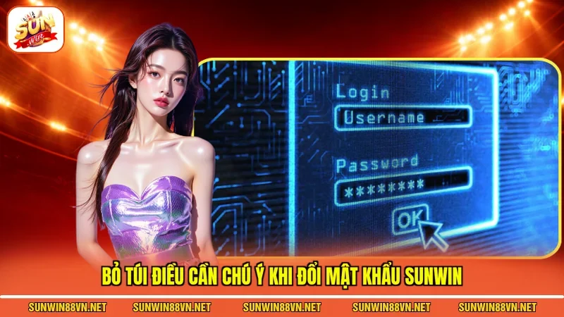 Bỏ túi điều cần chú ý khi đổi mật khẩu Sunwin
