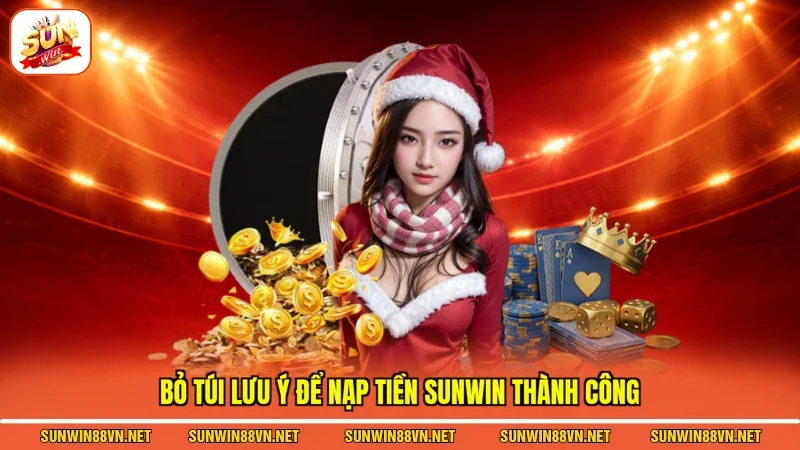 Nạp Tiền Sunwin Hướng Dẫn Chi Tiết Siêu Đơn Giản Mới 2026 5 Sunwin Bỏ túi lưu ý để nạp tiền Sunwin thành công