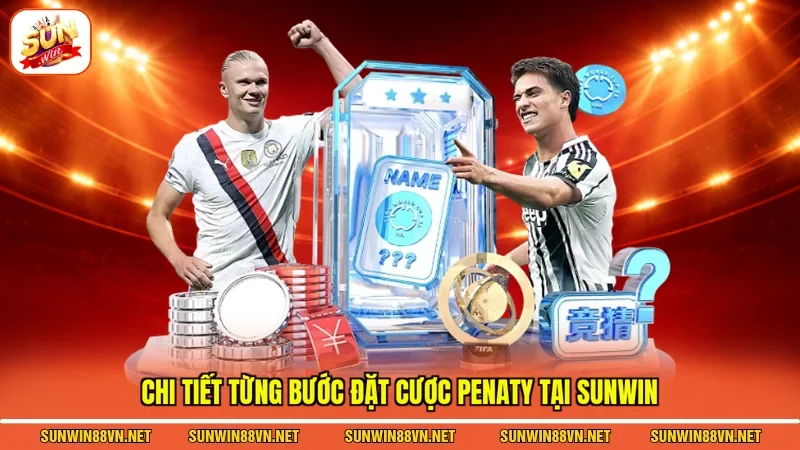Chi tiết từng bước đặt cược penaty tại Sunwin