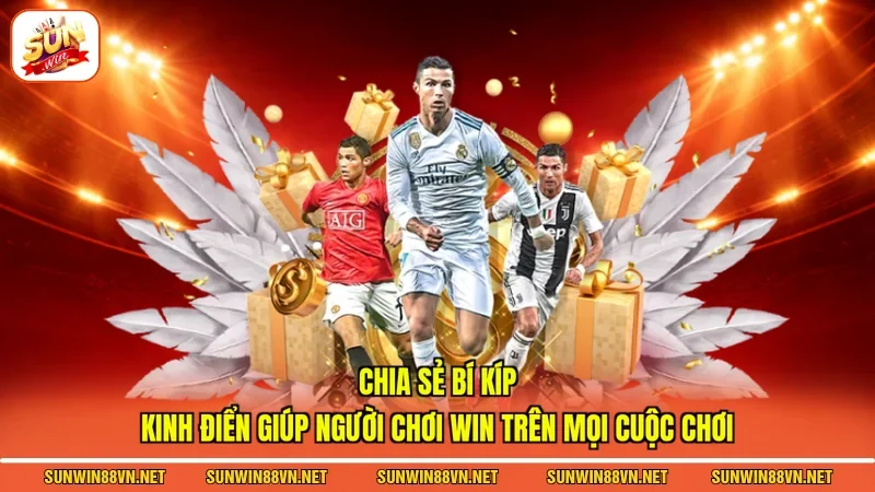 Cá Độ Bóng Đá - Sân Chơi Cá Cược Uy Tín Nhất Hiện Nay 3 Sunwin Chia sẻ bí kíp kinh điển giúp người chơi win trên mọi cuộc chơi