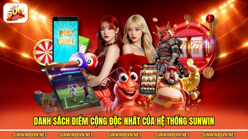 Giới Thiệu Sunwin 3 Sunwin Danh sách điểm cộng độc nhất của hệ thống Sunwin