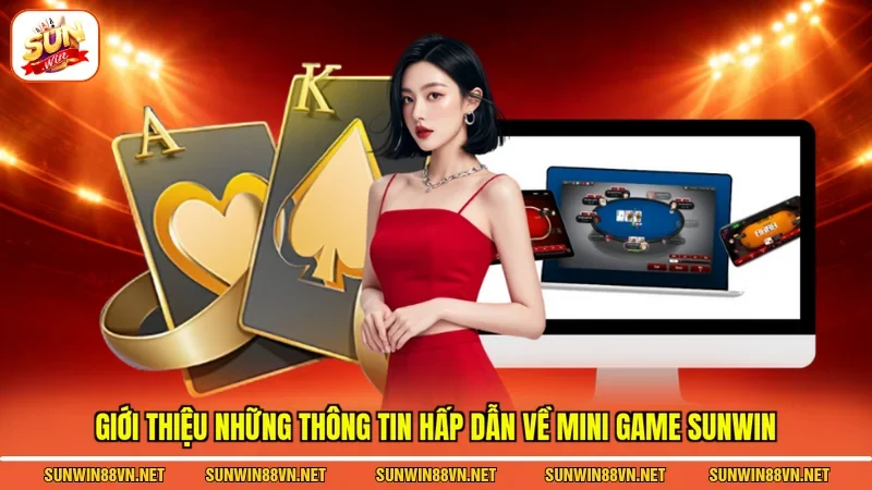 Giới thiệu những thông tin hấp dẫn về Mini game Sunwin