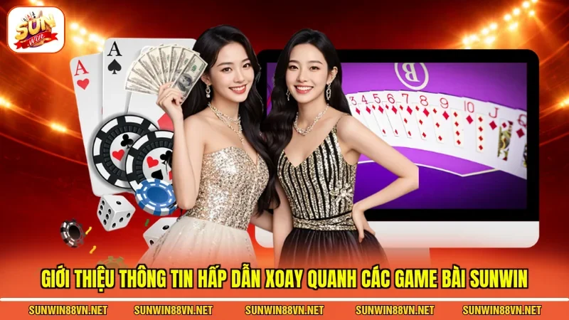 Game Bài Sunwin - Giải Trí Thả Ga Cùng Đa Dạng Siêu Phẩm 2 Sunwin Giới thiệu thông tin hấp dẫn xoay quanh các Game bài Sunwin