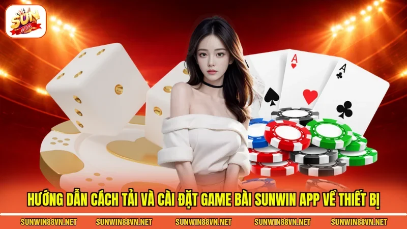 Game Bài Sunwin - Giải Trí Thả Ga Cùng Đa Dạng Siêu Phẩm 4 Sunwin Hướng dẫn cách tải và cài đặt Game bài Sunwin app về thiết bị