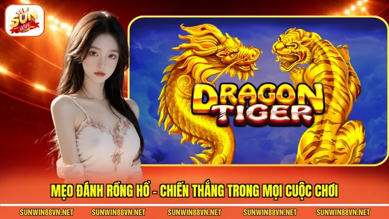 Mẹo đánh rồng hổ