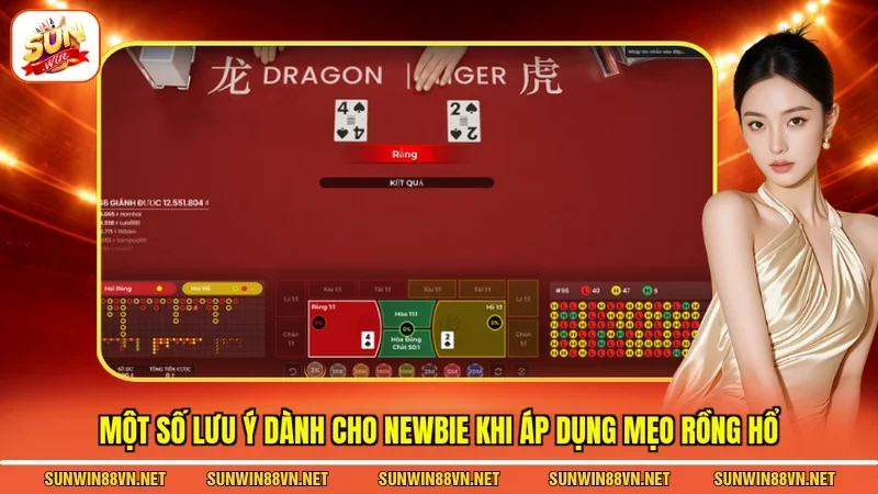 Một số lưu ý dành cho newbie khi áp dụng mẹo Rồng Hổ