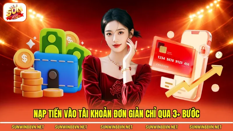 Nạp tiền vào tài khoản đơn giản chỉ qua 3+ bước 