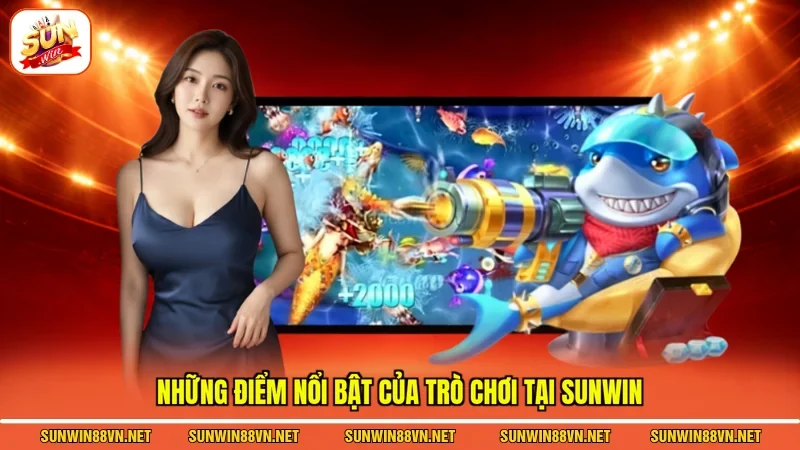Những điểm nổi bật của trò chơi tại Sunwin