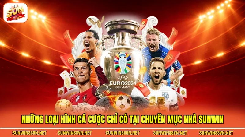 Những loại hình cá cược chỉ có tại chuyên mục nhà Sunwin