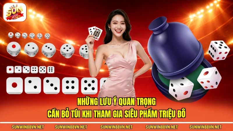 Tài Xỉu Sunwin - Siêu Phẩm Game Hấp Dẫn Cho Game Thủ 4 Sunwin Những lưu ý quan trọng cần bỏ túi khi tham gia siêu phẩm triệu đô