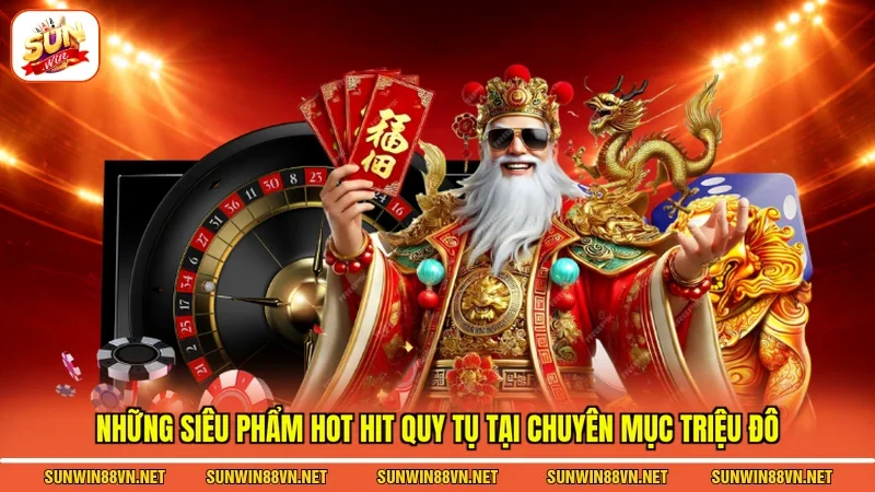 Slot Sunwin - Điểm Đến Cá Cược Đỉnh Cao Hấp Dẫn Nhất 2026 3 Sunwin Những siêu phẩm hot hit quy tụ tại chuyên mục triệu đô