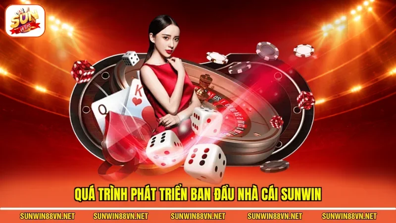Giới Thiệu Sunwin 1 Sunwin Quá trình phát triển ban đầu cổng game Sunwin