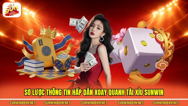 Tài Xỉu Sunwin - Siêu Phẩm Game Hấp Dẫn Cho Game Thủ 2 Sunwin Sơ lược thông tin hấp dẫn xoay quanh tài xỉu Sunwin