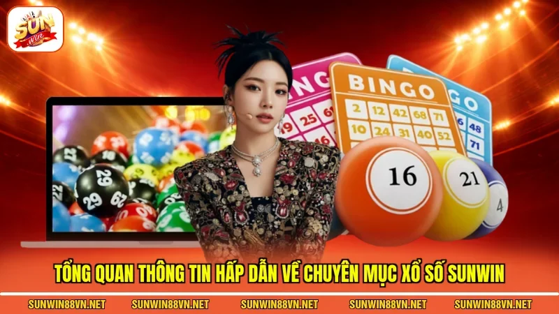 Xổ Số Sunwin - Đặt Cược Thả Ga Đổi Đời Nhanh Chóng 2 Sunwin Tổng quan thông tin hấp dẫn về chuyên mục Xổ số Sunwin