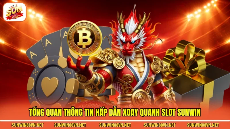 Slot Sunwin - Điểm Đến Cá Cược Đỉnh Cao Hấp Dẫn Nhất 2026 2 Sunwin Tổng quan thông tin hấp dẫn xoay quanh chuyên mục Slot Sunwin